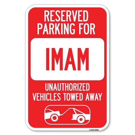 Signmission Reserved Parking for Imam Unauthorized V Heavy-Gauge Aluminum Sign, 12" x 18", A-1218-23096 A-1218-23096